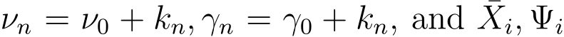  νn = ν0 + kn, γn = γ0 + kn, and ¯Xi, Ψi