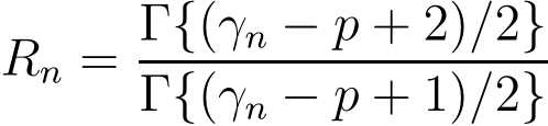 Rn = Γ{(γn − p + 2)/2}Γ{(γn − p + 1)/2}