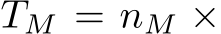  TM = nM ×