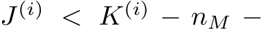  J(i) < K(i) − nM −