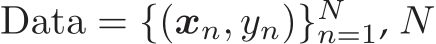  Data = {(xn, yn)}Nn=1, N