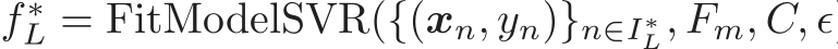 f ∗L = FitModelSVR({(xn, yn)}n∈I∗L, Fm, C, ǫ