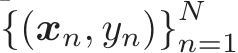 {(xn, yn)}Nn=1