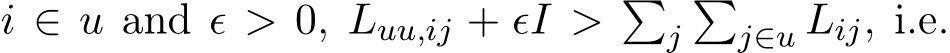  i ∈ u and ϵ > 0, Luu,ij + ϵI > �j�j∈u Lij, i.e.