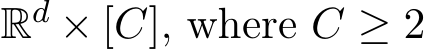  Rd × [C], where C ≥ 2