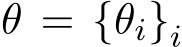  θ = {θi}i