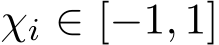  χi ∈ [−1, 1]