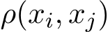 ρ(xi, xj)