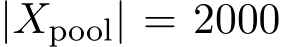  |Xpool| = 2000
