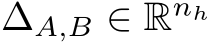  ∆A,B ∈ Rnh