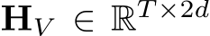  HV ∈ RT ×2d