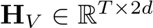  HV ∈ RT ×2d