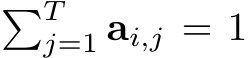 �Tj=1 ai,j = 1