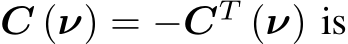  C (ν) = −CT (ν) is