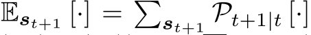  Est+1 [·] = �st+1 Pt+1|t [·]