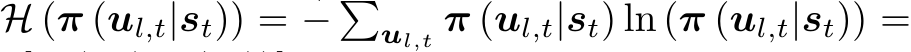  H (π (ul,t|st)) = − �ul,t π (ul,t|st) ln (π (ul,t|st)) =