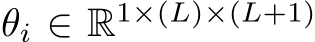  θi ∈ R1×(L)×(L+1)