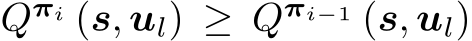  Qπi (s, ul) ≥ Qπi−1 (s, ul)