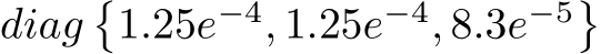 diag�1.25e−4, 1.25e−4, 8.3e−5�