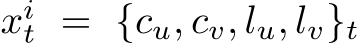  xit = {cu, cv, lu, lv}t