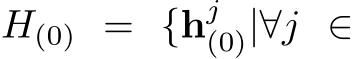  H(0) = {hj(0)|∀j ∈