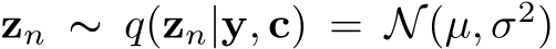 zn ∼ q(zn|y, c) = N(µ, σ2)