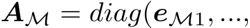  AM = diag(eM1, ...,