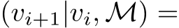 (vi+1|vi, M) =