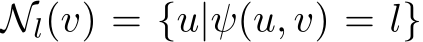  Nl(v) = {u|ψ(u, v) = l}