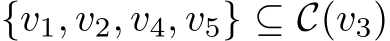  {v1, v2, v4, v5} ⊆ C(v3)