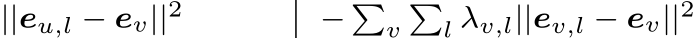 ||eu,l − ev||2 − �v�l λv,l||ev,l − ev||2