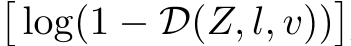 � log(1 − D(Z, l, v))�