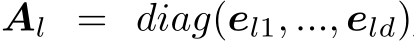 Al = diag(el1, ..., eld)