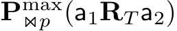  Pmax⋊⋉p (a1RT a2)