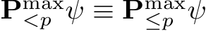  Pmax<p ψ ≡ Pmax≤p ψ
