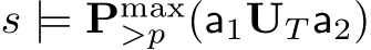  s |= Pmax>p (a1UT a2)