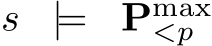  s |= Pmax<p