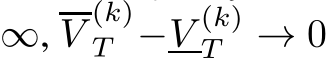 ∞,V(k)T −V(k)T → 0