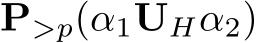  P>p(α1UHα2)