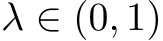  λ ∈ (0, 1)