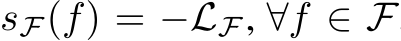  sF(f) = −LF, ∀f ∈ F