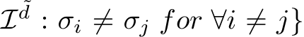 I ˜d : σi ̸= σj for ∀i ̸= j}