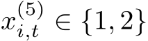  x(5)i,t ∈ {1, 2}