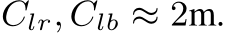  Clr, Clb ≈ 2m.