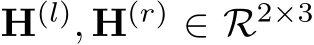  H(l), H(r) ∈ R2×3