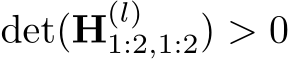 det(H(l)1:2,1:2) > 0