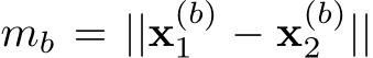  mb = ||x(b)1 − x(b)2 ||