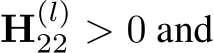  H(l)22 > 0 and