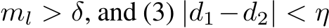 ml > δ, and (3) |d1−d2| < η