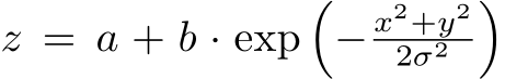 z = a + b · exp�− x2+y22σ2 �